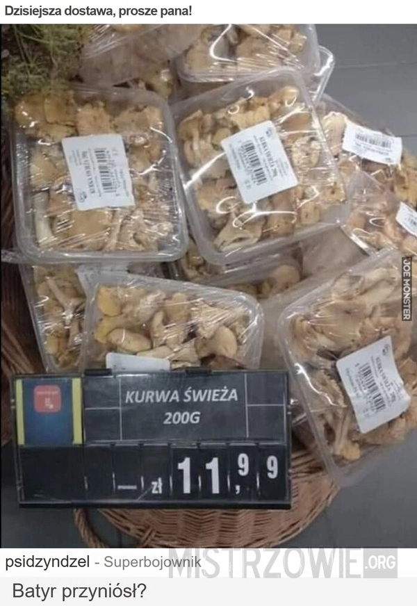 
    Dzisiejsza dostawa, prosze pana!