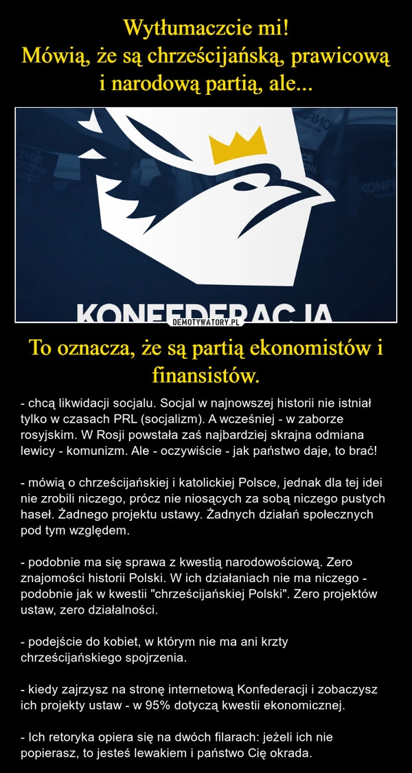 
    Wytłumaczcie mi!
Mówią, że są chrześcijańską, prawicową i narodową partią, ale... To oznacza, że są partią ekonomistów i finansistów.