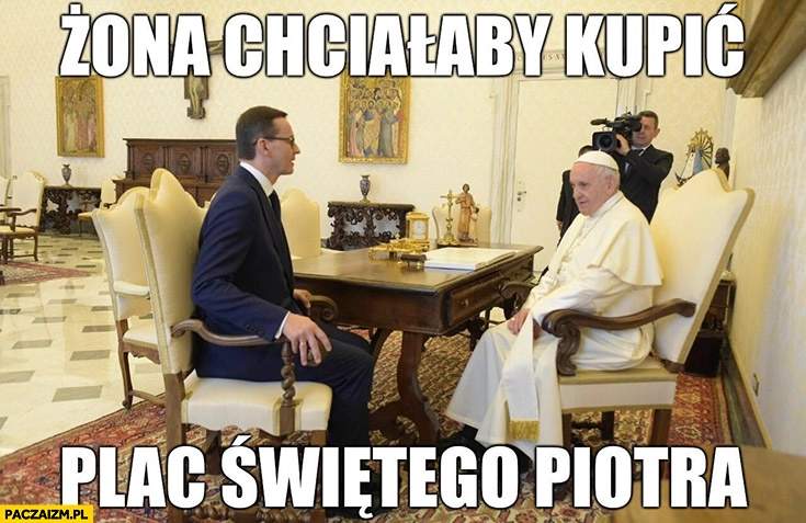 
    Morawiecki papież Franciszek żona chciałaby kupić plac świętego Piotra