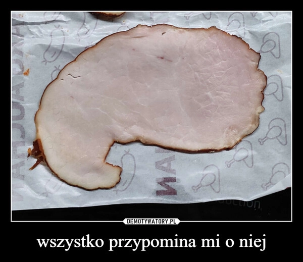 
    wszystko przypomina mi o niej