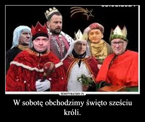 
    W sobotę obchodzimy święto sześciu króli.