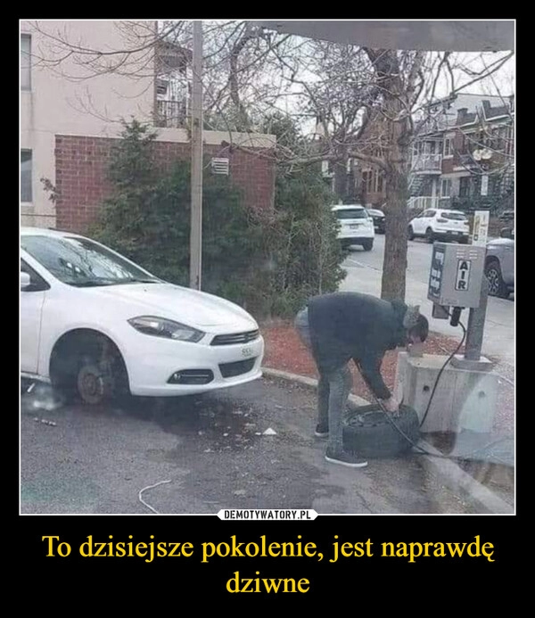 
    To dzisiejsze pokolenie, jest naprawdę dziwne