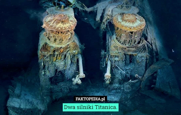 
    Dwa silniki Titanica.