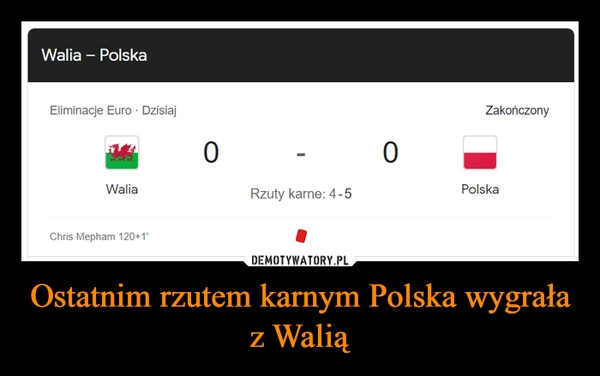 
    Ostatnim rzutem karnym Polska wygrała z Walią