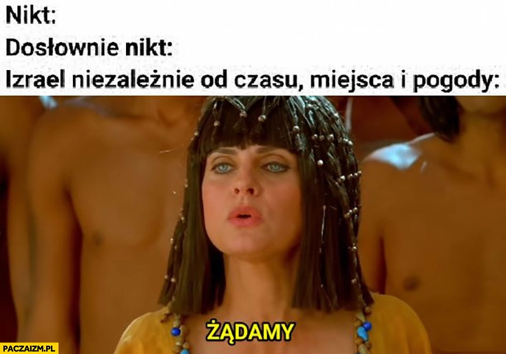 
    Nikt, Izrael niezaleznie od czasu miejsca i pogody: żądamy