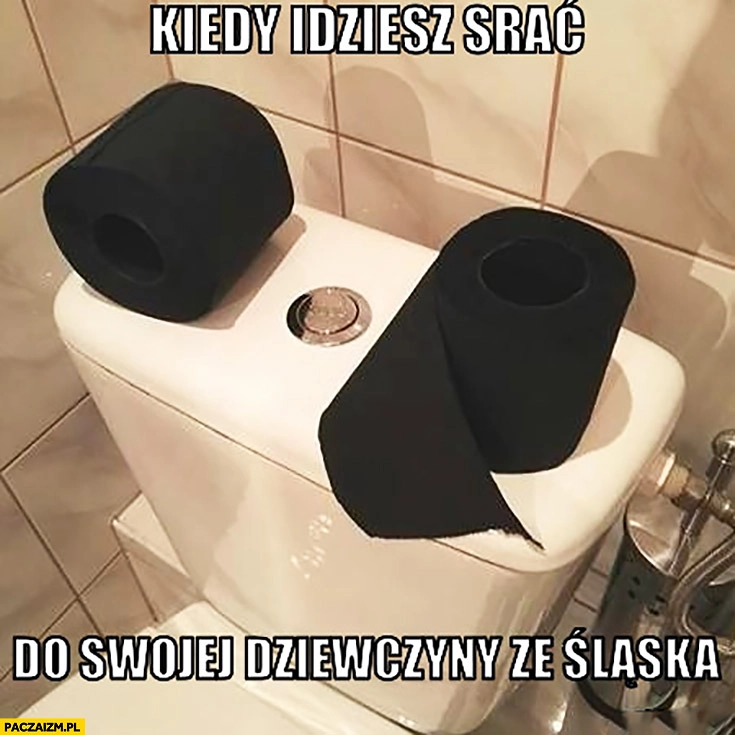 
    Kiedy idziesz srać do swojej dziewczyny ze Śląska czarny papier toaletowy