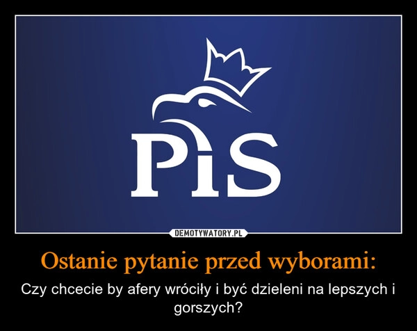 
    Ostanie pytanie przed wyborami: