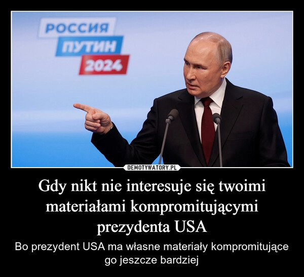 
    Gdy nikt nie interesuje się twoimi materiałami kompromitującymi prezydenta USA