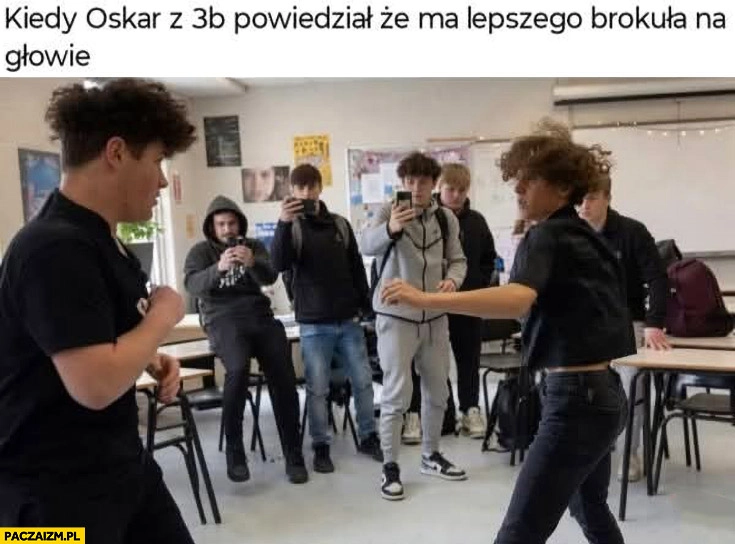 Kiedy Oskar z 3B powiedział, że ma lepszego brokuła na głowie walka bójka bijatyka