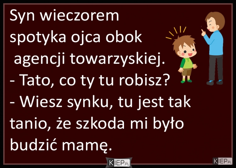 
    Syn wieczorem spotyka swojego ojca obok...