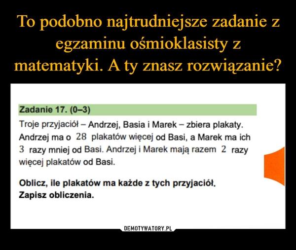 
    To podobno najtrudniejsze zadanie z egzaminu ośmioklasisty z matematyki. A ty znasz rozwiązanie?