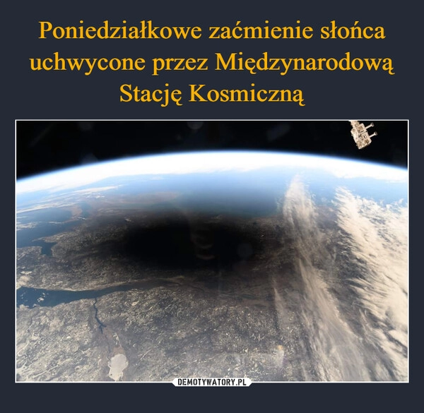 
    Poniedziałkowe zaćmienie słońca uchwycone przez Międzynarodową Stację Kosmiczną