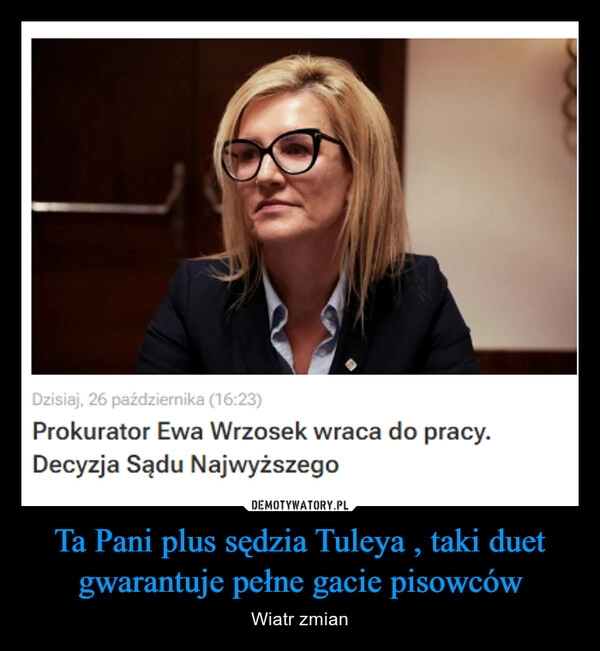 
    Ta Pani plus sędzia Tuleya , taki duet gwarantuje pełne gacie pisowców