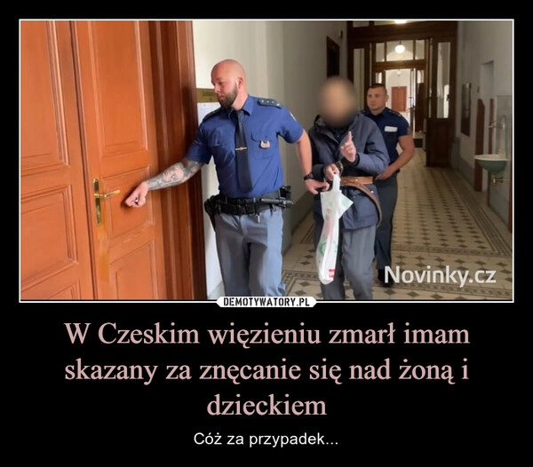 
    W Czeskim więzieniu zmarł imam skazany za znęcanie się nad żoną i dzieckiem