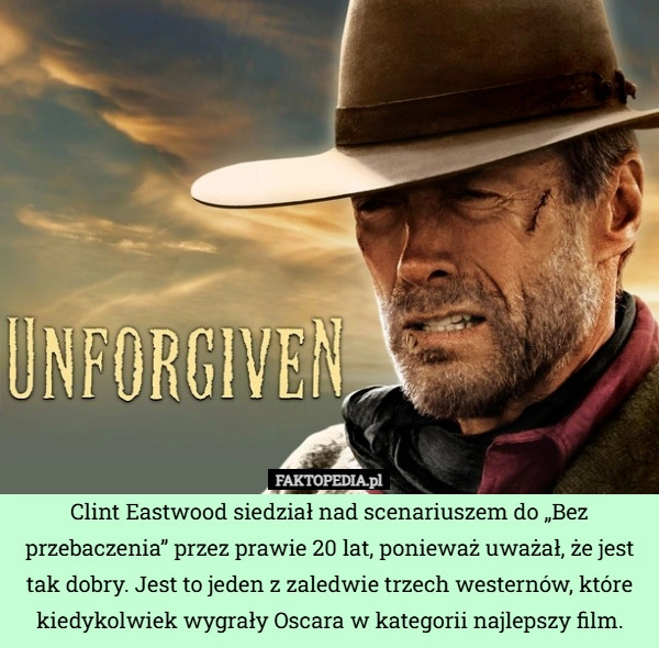 
    Clint Eastwood siedział nad scenariuszem do „Bez przebaczenia” przez prawie