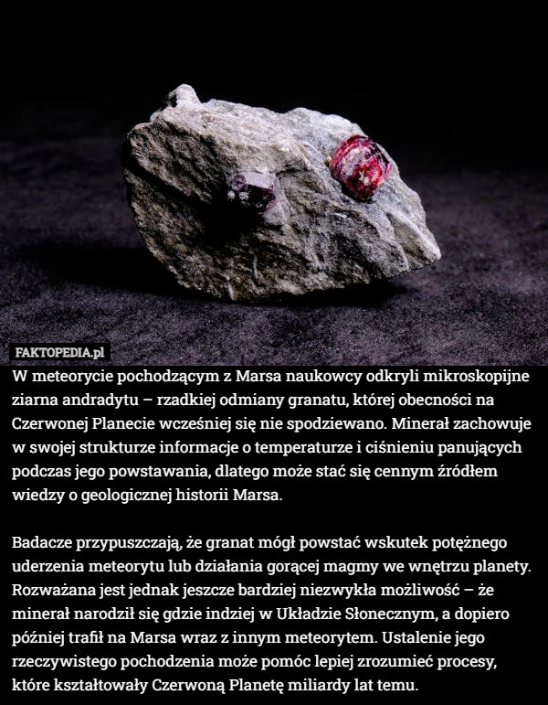 
    W meteorycie pochodzącym z Marsa naukowcy odkryli mikroskopijne ziarna andradytu