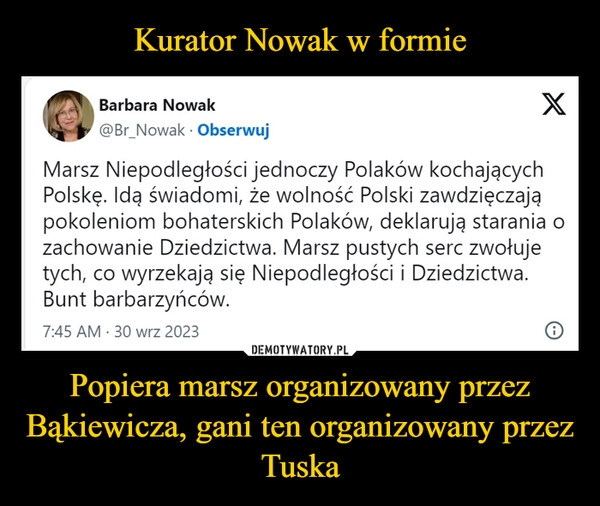 
    Kurator Nowak w formie Popiera marsz organizowany przez Bąkiewicza, gani ten organizowany przez Tuska