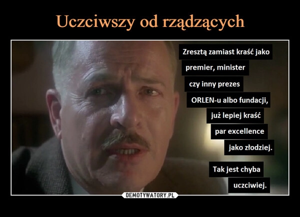 
    Uczciwszy od rządzących