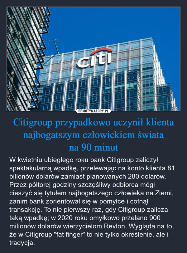 
    Citigroup przypadkowo uczynił klienta najbogatszym człowiekiem świata
na 90 minut