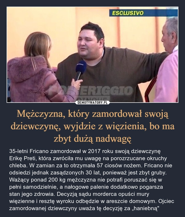 
    Mężczyzna, który zamordował swoją dziewczynę, wyjdzie z więzienia, bo ma zbyt dużą nadwagę