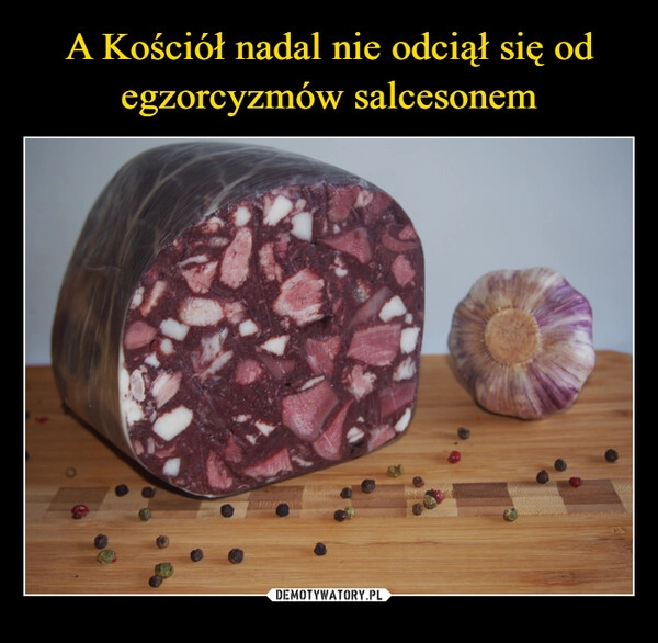 
    A Kościół nadal nie odciął się od egzorcyzmów salcesonem