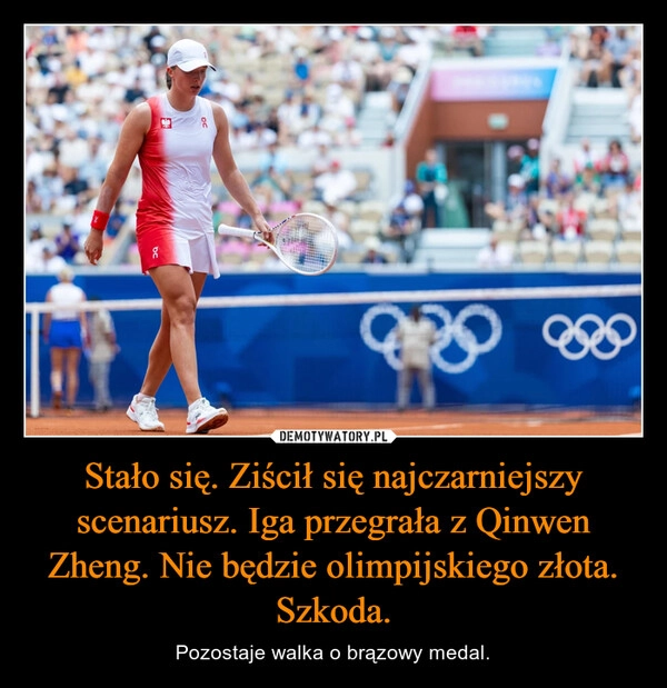 
    Stało się. Ziścił się najczarniejszy scenariusz. Iga przegrała z Qinwen Zheng. Nie będzie olimpijskiego złota. Szkoda.