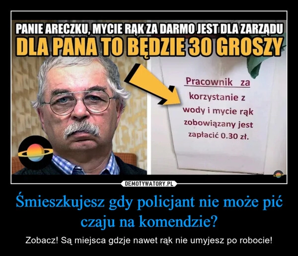 
    Śmieszkujesz gdy policjant nie może pić czaju na komendzie?