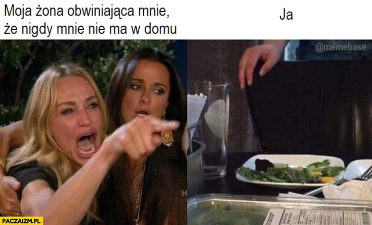 
    Moja żona obwiniająca mnie, że nigdy nie ma mnie w domu ja brak kota