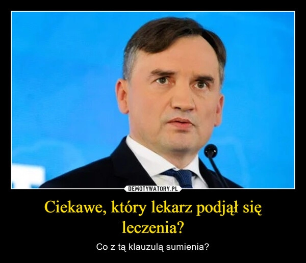 
    Ciekawe, który lekarz podjął się leczenia?