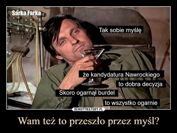 
    Wam też to przeszło przez myśl?