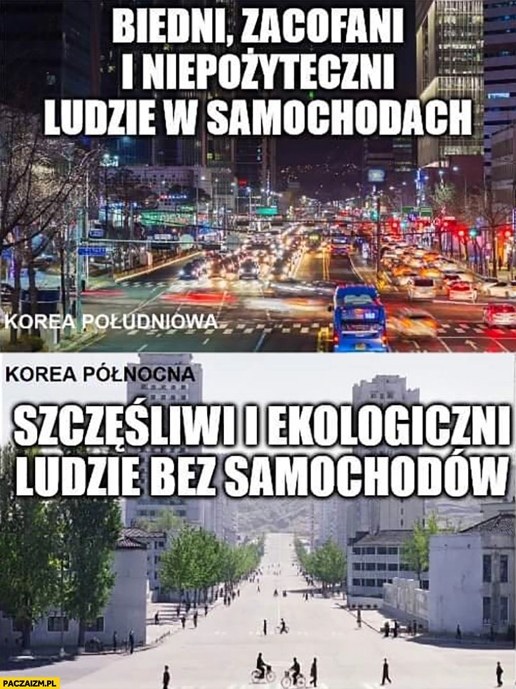 
    Korea Południowa: biedni zacofani i niepożyteczni ludzie w samochodach vs północna szczęśliwi i ekologiczni ludzie bez samochodów