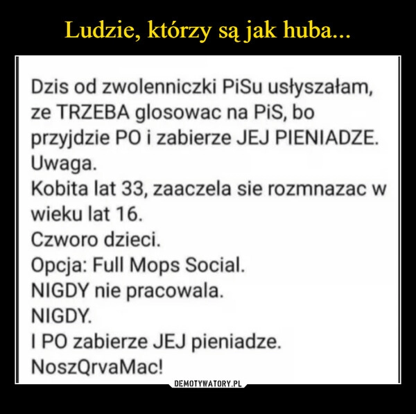 
    Ludzie, którzy są jak huba...