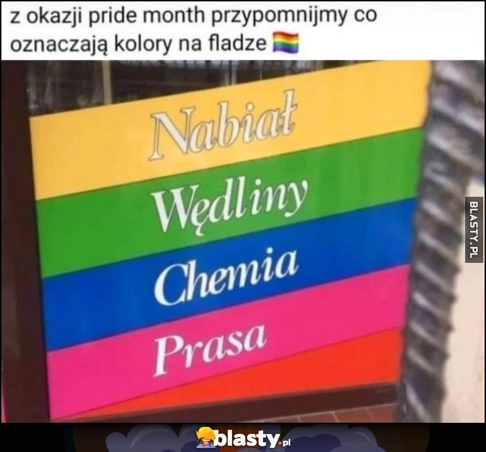 
    Z okazji pride month przypomnijmy co oznaczają kolory na fladze: nabiał, wędliny, chemia, prasa