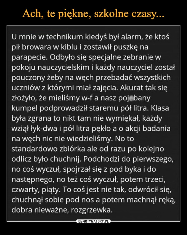 
    Ach, te piękne, szkolne czasy...