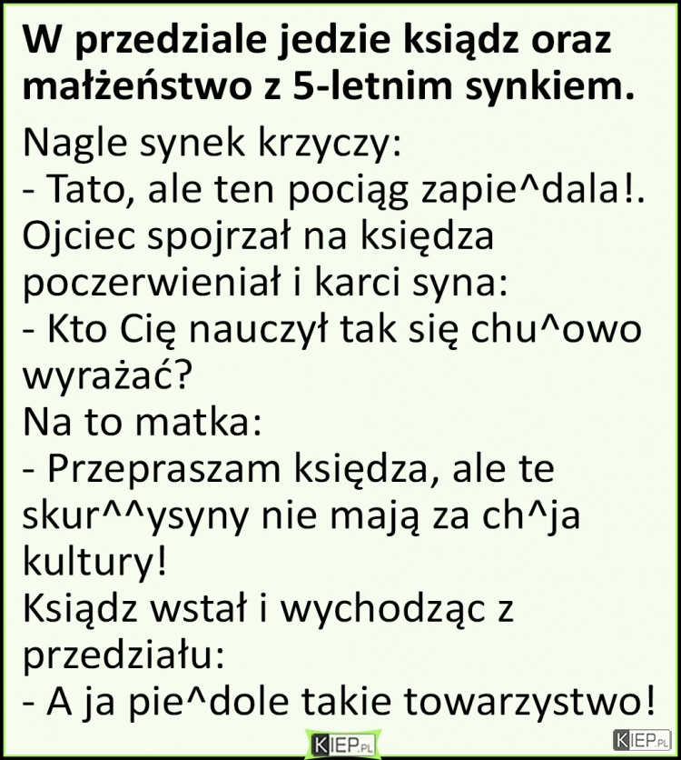 
    W przedziale jedzie ksiądz oraz małżeństwo z 5-letnim synkiem