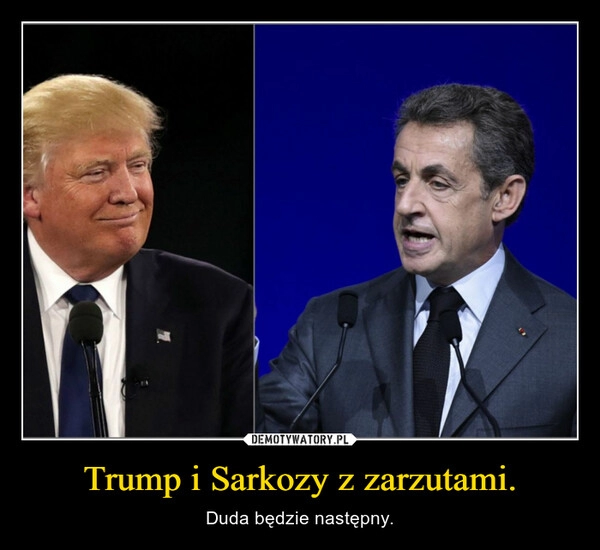 
    Trump i Sarkozy z zarzutami.