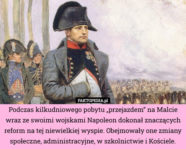 
    Podczas kilkudniowego pobytu „przejazdem” na Malcie wraz ze swoimi wojskami