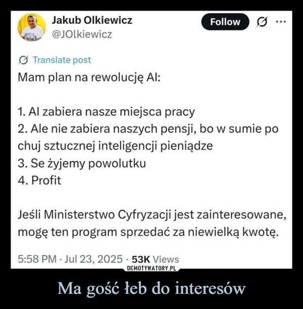 
    Ma gość łeb do interesów