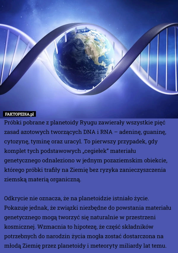 
    Próbki pobrane z planetoidy Ryugu zawierały wszystkie pięć zasad azotowych