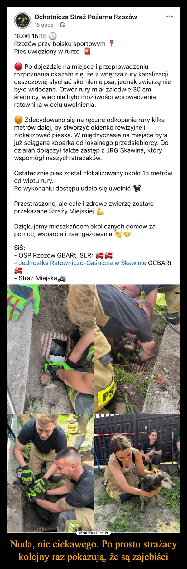 
    Nuda, nic ciekawego. Po prostu strażacy kolejny raz pokazują, że są zajebiści