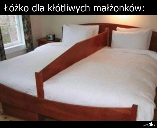 
    Łóżko dla kłótliwych 