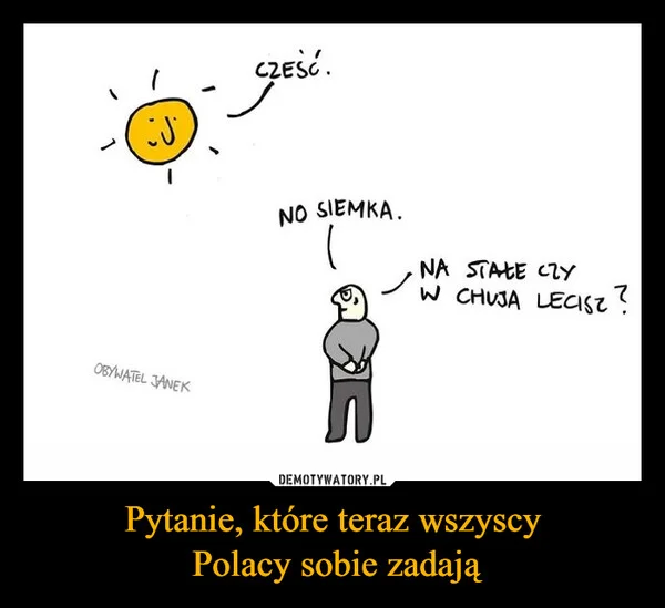 
    Pytanie, które teraz wszyscy Polacy sobie zadają