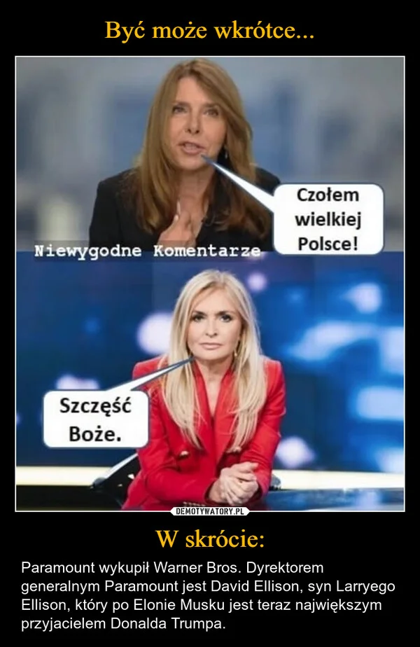 
    Być może wkrótce... W skrócie: