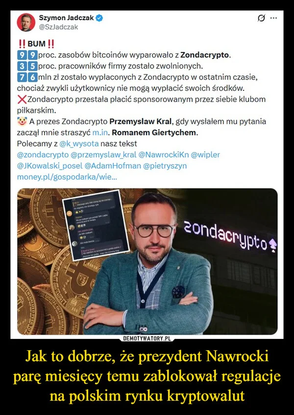 
    Jak to dobrze, że prezydent Nawrocki parę miesięcy temu zablokował regulacje na polskim rynku kryptowalut
