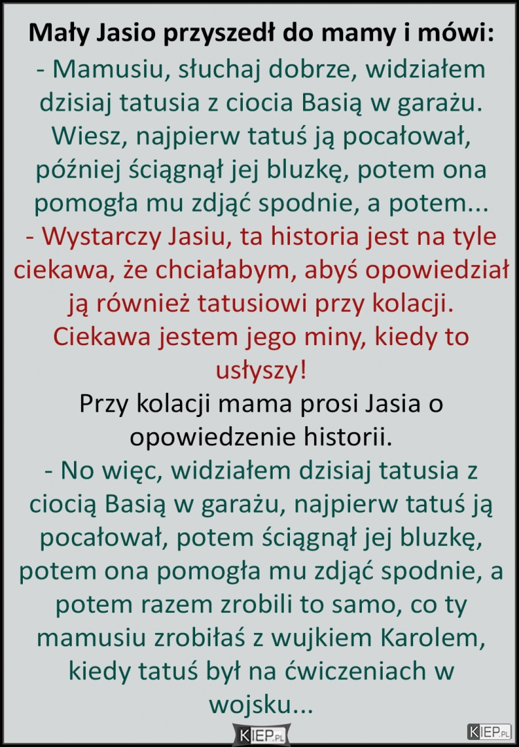 
    Mały Jasio przyszedł do mamy z pilną sprawą...