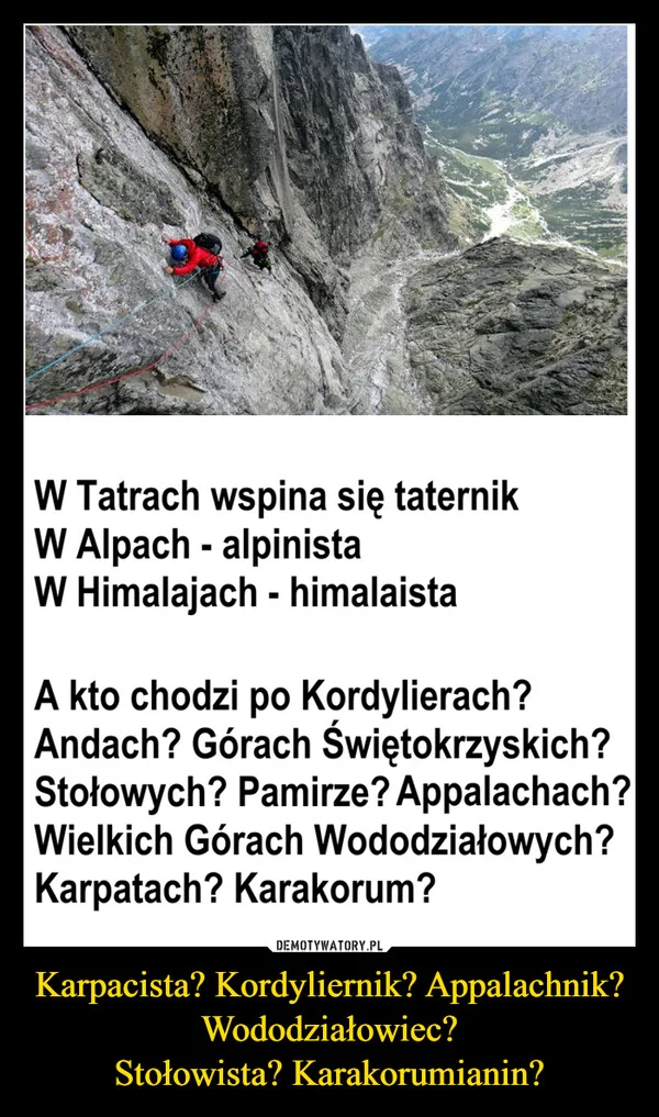 Karpacista? Kordyliernik? Appalachnik? Wododziałowiec? Stołowista? Karakorumianin?