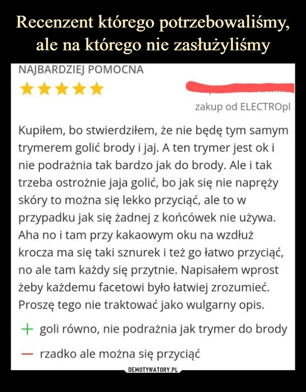 
    Recenzent którego potrzebowaliśmy, ale na którego nie zasłużyliśmy