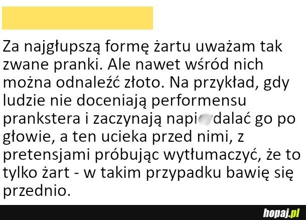 
    Najgłupsza forma żartu