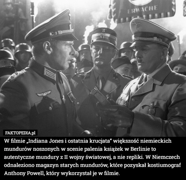 
    W filmie „Indiana Jones i ostatnia krucjata” większość niemieckich mundurów