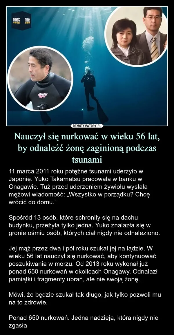 
    Nauczył się nurkować w wieku 56 lat, by odnaleźć żonę zaginioną podczas tsunami